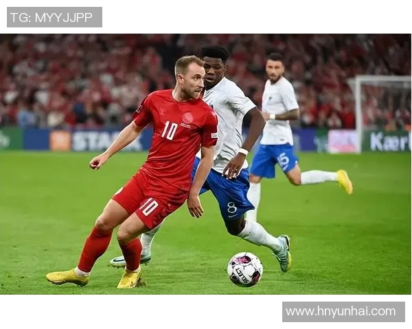 法国与丹麦精彩对决直播视频全程回顾与分析分享